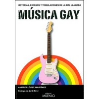Historias, excesos y tribulaciones de la mal llamada Música Gay