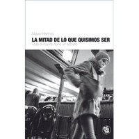 La mitad de lo que quisimos ser
