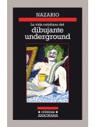 La vida cotidiana de un dibujante underground La vida cotidiana de un dibujante underground