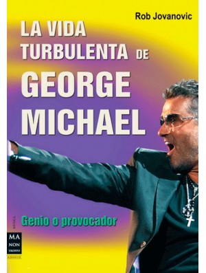 La vida turbulenta de George Michael