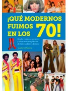 ¡Qué modernos fuimos en los 70! ¡Qué modernos fuimos en los 70!