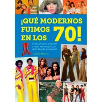 ¡Qué modernos fuimos en los 70!