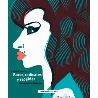 Raros, radicales y rebeldes