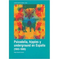 Psicodelia, hippies y underground en España (1965-1980)