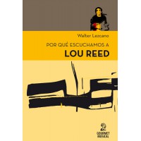 Por qué escuchamos a Lou Reed