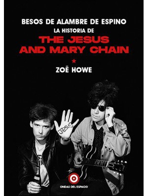 La historia de The Jesus and Mary Chain