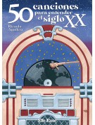 50 canciones para entender el siglo XX 50 canciones para entender el siglo XX