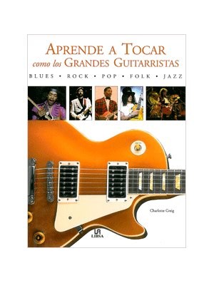 Aprende a tocar como los grandes guitarristas