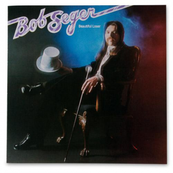 BEAUTIFUL LOSER (Bob Seger, 1975)