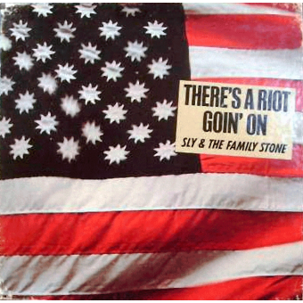 THERE’S A RIOT GOIN’ ON’ (Sly and the Family Stone, 1971)