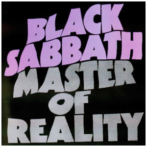 MASTER OF REALITY (Black Sabbath, 1971)