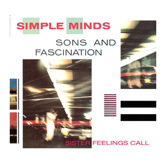 SONS AND FASCINATION & SISTER FEELINGS CALL (Simple Minds, 1981)