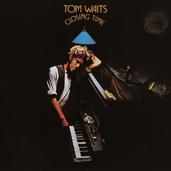 CLOSING TIME (Tom Waits, 1973)