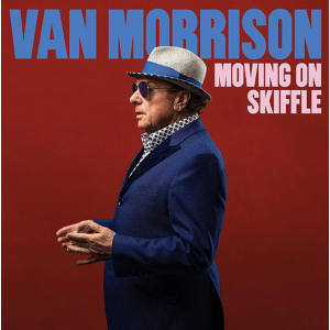 MOVING ON SKIFFLE (Van Morrison, 2023)