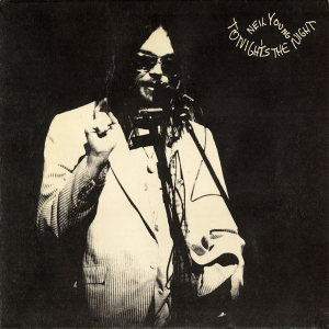 TONIGHT’S THE NIGHT (Neil Young, 1975)