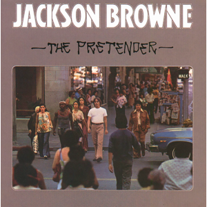 THE PRETENDER (Jackson Browne, 1976)