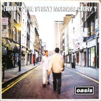 WHAT’S THE STORY MORNING GLORY? (Oasis, 1995)