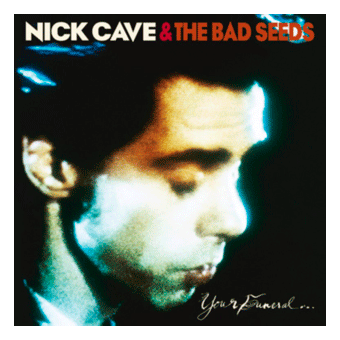 YOUR FUNERAL… MY TRIAL (Nick Cave & The Bad Seeds, 1986)