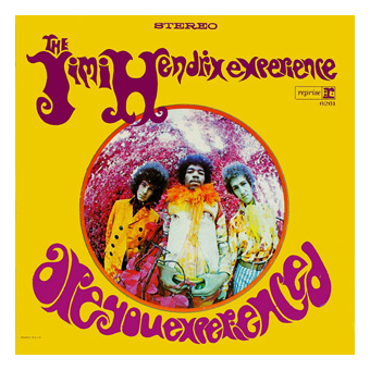 ARE YOU EXPERIENCED (The Jimi Hendrix Experience, 1967)