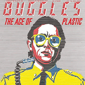 THE AGE OF PLASTIC (The Buggles, 1980)